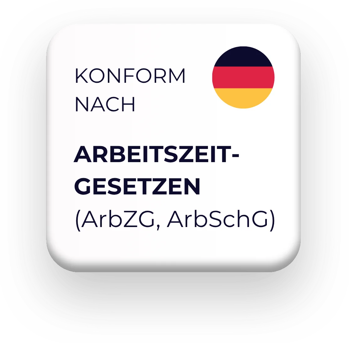 Abzeichen: Worksdone ist konform nach Arbeitszeitgesetzen in Deutschland (Arbeitszeitgesetzt, Arbeitsschutzgesetz)